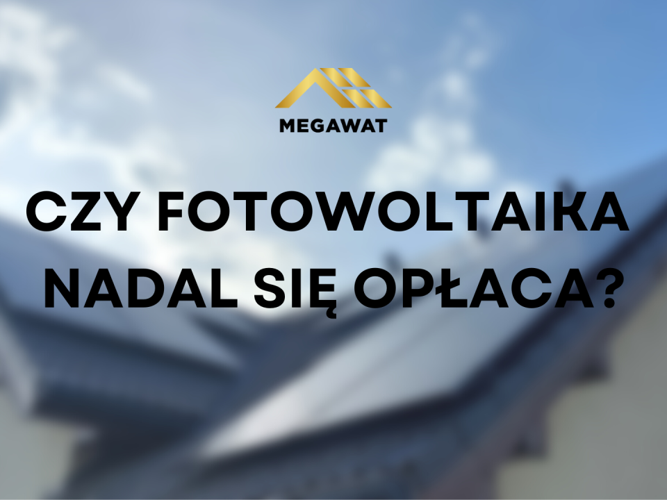 czy fotowoltaika nadal się opłaca